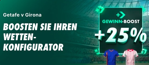Wetten Sie bei Bet365 auf Getafe - Girona und steigern Sie Ihre Gewinne um 25%